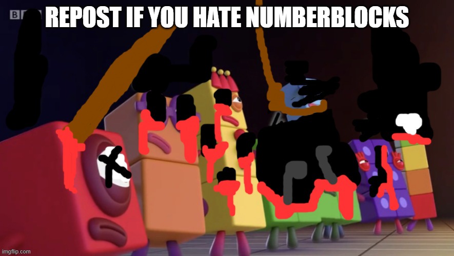 quick note: i am just an alt for some_idiot_on_imgflip | REPOST IF YOU HATE NUMBERBLOCKS | image tagged in numberblocks army is dead,numberblocks | made w/ Imgflip meme maker