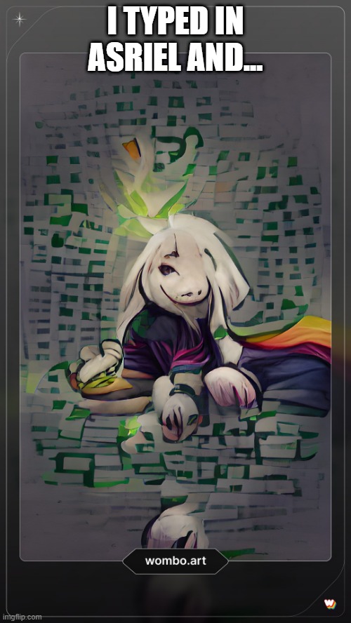 I TYPED IN ASRIEL AND... | made w/ Imgflip meme maker