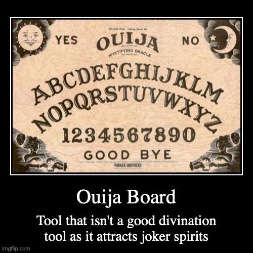 Ouiji Board | image tagged in demotivationals,ouija board | made w/ Imgflip demotivational maker