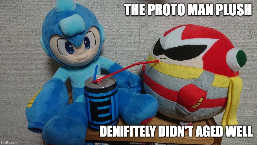 Plushes Sharing a Drink | THE PROTO MAN PLUSH; DENIFITELY DIDN'T AGED WELL | image tagged in memes,funny,plush,megaman | made w/ Imgflip meme maker
