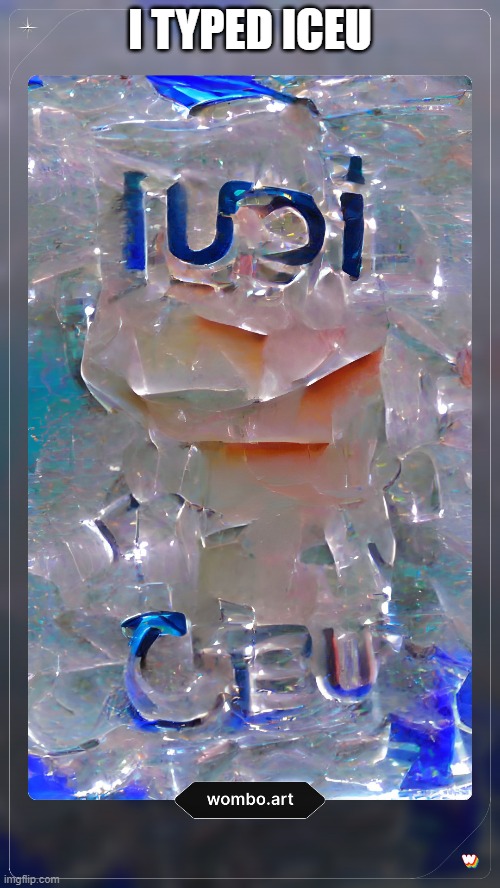 I TYPED ICEU | made w/ Imgflip meme maker