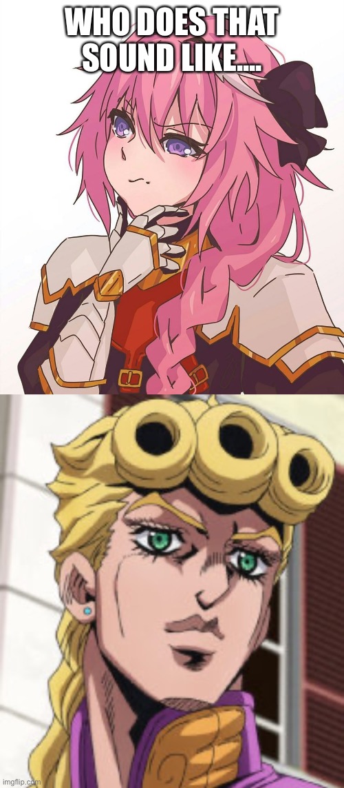 WHO DOES THAT SOUND LIKE.... | image tagged in astolfo hmm meme,giorno giovanna porcoddio | made w/ Imgflip meme maker