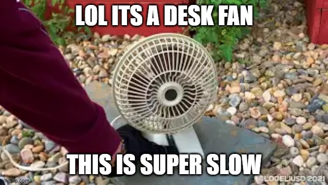 vintage fan | LOL ITS A DESK FAN; THIS IS SUPER SLOW | image tagged in luigi smashes mario | made w/ Imgflip meme maker