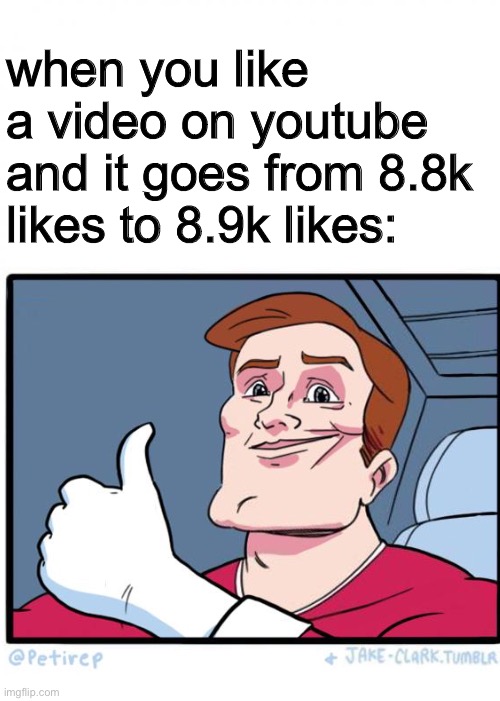 my third meme here | when you like a video on youtube and it goes from 8.8k likes to 8.9k likes: | image tagged in white square,blank white template,funny,memes,barney will eat all of your delectable biscuits,funny memes | made w/ Imgflip meme maker