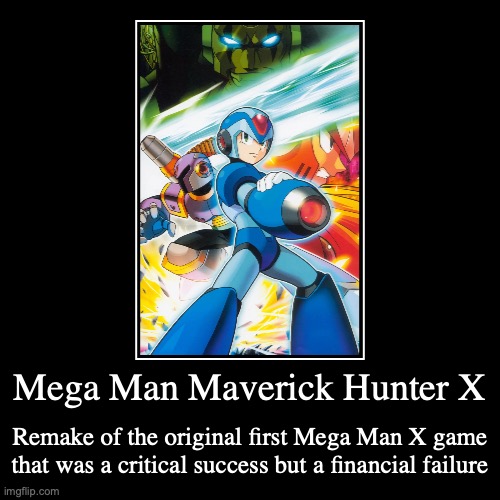 Mega Man Maverick Hunter X | image tagged in demotivationals,megaman,megaman x,gaming | made w/ Imgflip demotivational maker