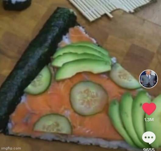 If we can have pizza rolls, why not sushi pizza? | image tagged in sushi,pizza,wtf,food,cursed | made w/ Imgflip meme maker