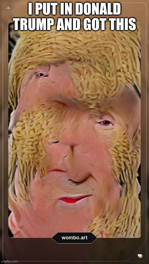TBH is hair looks like Noodles | I PUT IN DONALD TRUMP AND GOT THIS | made w/ Imgflip meme maker