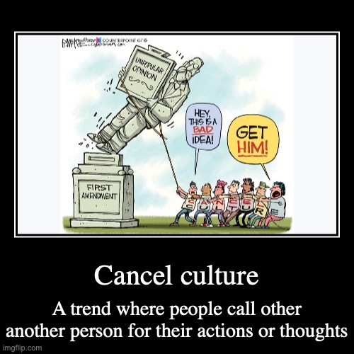 Cancel Culture | image tagged in demotivationals,cancel culture | made w/ Imgflip demotivational maker