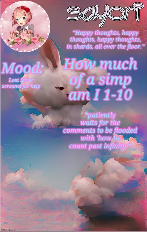 Wombo.art combo | How much of a simp am I 1-10; Lost Silver screams for help; *patiently waits for the comments to be flooded with 'how to count past infinity'* | image tagged in wombo art combo | made w/ Imgflip meme maker