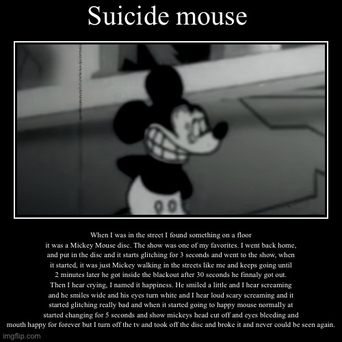 Suicide mouse (don’t watch at night) | image tagged in funny,demotivationals | made w/ Imgflip demotivational maker