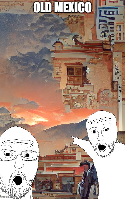 Finally. | OLD MEXICO | made w/ Imgflip meme maker