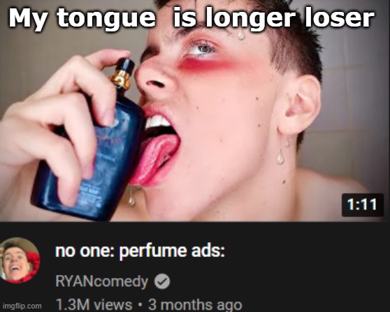 My tongue  is longer loser | made w/ Imgflip meme maker