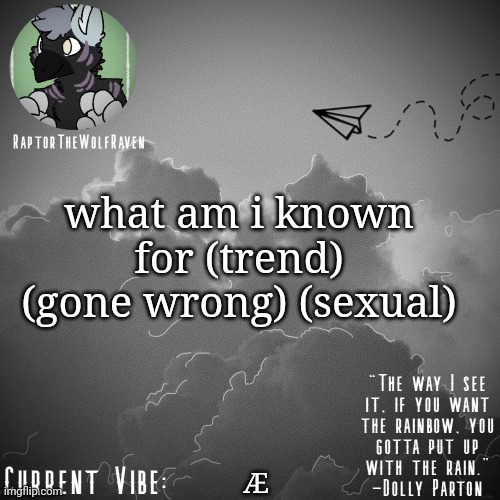 Raptor's Announcement Template | what am i known for (trend) (gone wrong) (sexual); Æ | image tagged in raptor's announcement template | made w/ Imgflip meme maker