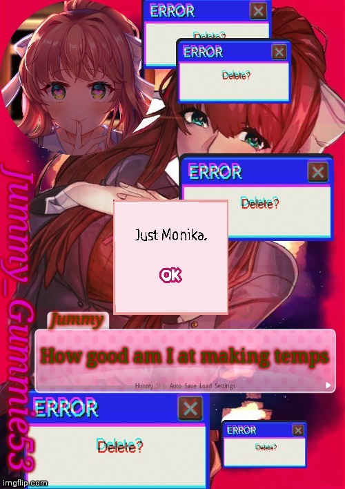 Another Monika temp lmao | How good am I at making temps | image tagged in another monika temp lmao | made w/ Imgflip meme maker
