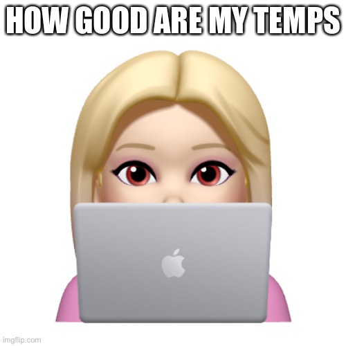 Peach is looking | HOW GOOD ARE MY TEMPS | image tagged in peach is looking | made w/ Imgflip meme maker