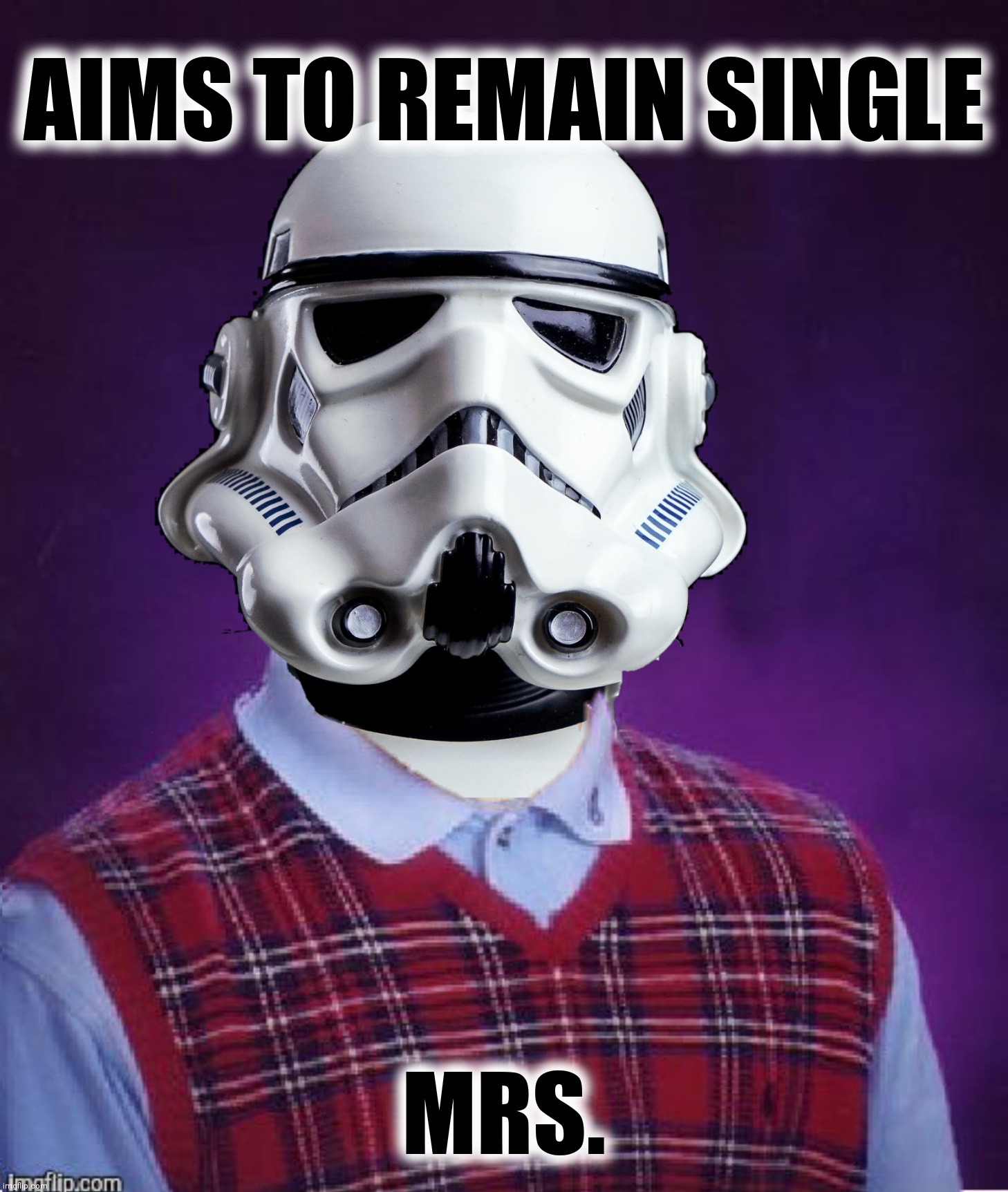 AIMS TO REMAIN SINGLE MRS. | made w/ Imgflip meme maker