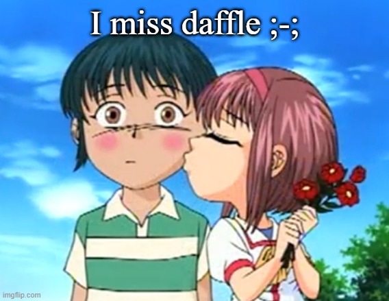 I miss daffle ;-; | made w/ Imgflip meme maker