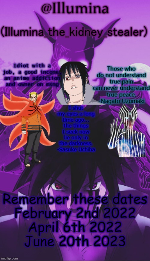 Illumina high effort temp | Remember these dates
February 2nd 2022
April 6th 2022
June 20th 2023 | image tagged in illumina high effort temp | made w/ Imgflip meme maker