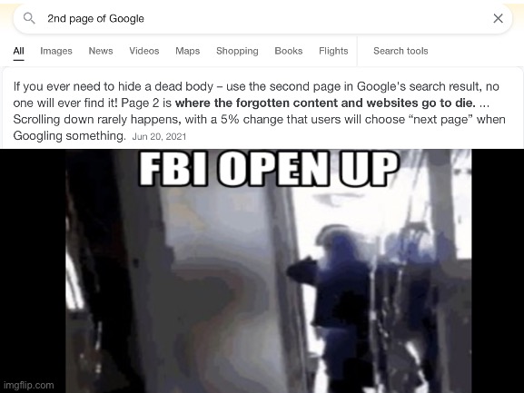 Wait there is a second page? | image tagged in fbi open up,google,funny,funny memes,lol,fun | made w/ Imgflip meme maker