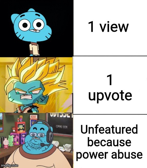 Yes | 1 view; 1 upvote; Unfeatured because power abuse | image tagged in best better blurst but with gumball | made w/ Imgflip meme maker