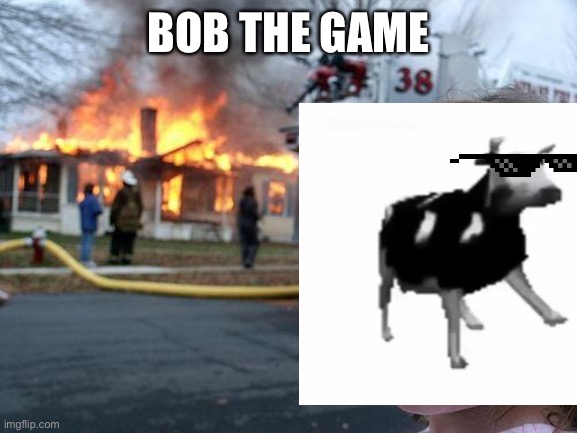 BOB THE GAME | made w/ Imgflip meme maker