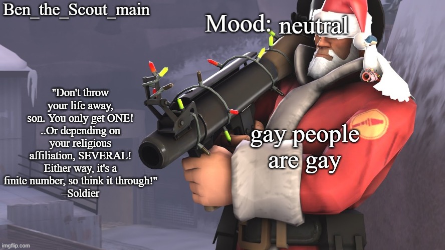go ahead, tell the mods | neutral; gay people are gay | image tagged in ben's tf2 christmas temp | made w/ Imgflip meme maker
