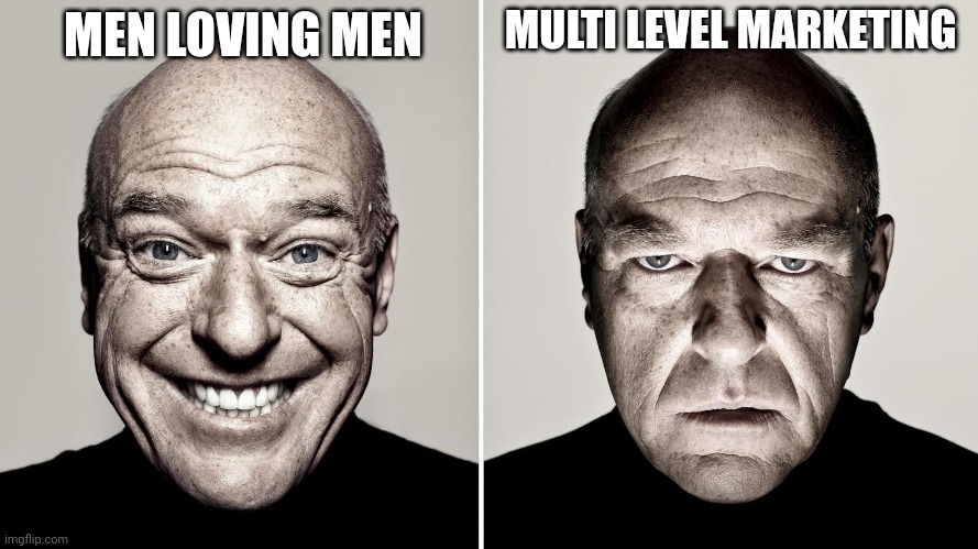 MLM be like | MULTI LEVEL MARKETING; MEN LOVING MEN | made w/ Imgflip meme maker