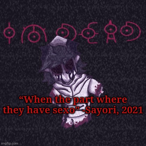 I'M DEAD | “When the part where they have sexo” -Sayori, 2021 | image tagged in i'm dead | made w/ Imgflip meme maker