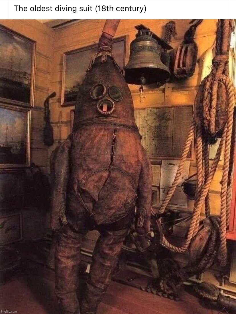 Oldest diving suit | image tagged in oldest diving suit | made w/ Imgflip meme maker