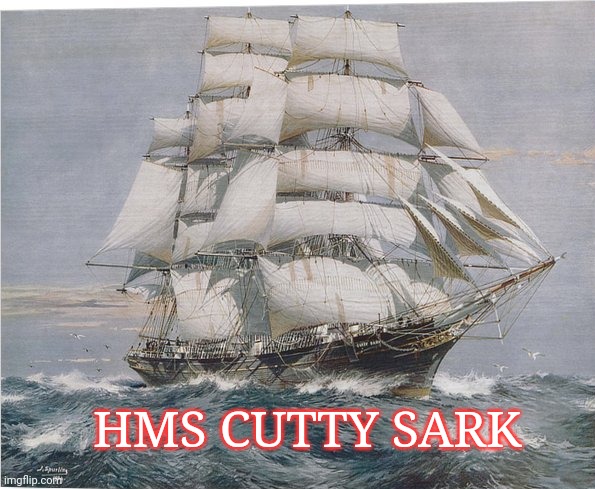 HMS CUTTY SARK | made w/ Imgflip meme maker