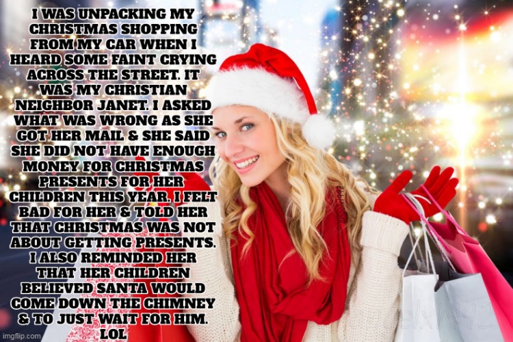 image tagged in christmas,presents,santa claus,merry christmas,gifts,happy holidays | made w/ Imgflip meme maker