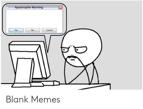 apostrophe warning no cancel yes blank memes Blank Meme Template