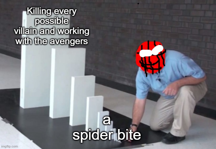 spider man homecumming just another public trolling |  Killing every possible villain and working with the avengers; a spider bite | image tagged in domino effect,spooderman,spiderman,funny,memes,funny memes | made w/ Imgflip meme maker