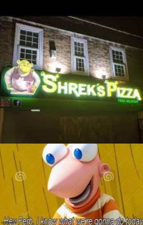 The best pizza shop | image tagged in shrek's pizza,hey ferb | made w/ Imgflip meme maker
