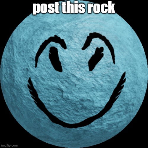post this rock | post this rock | image tagged in cheeky | made w/ Imgflip meme maker