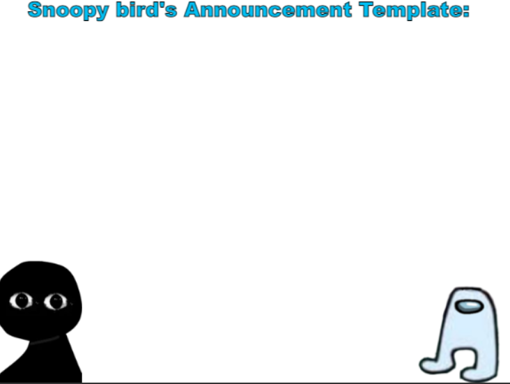 SnoopyBird's Announcment Template Blank Meme Template