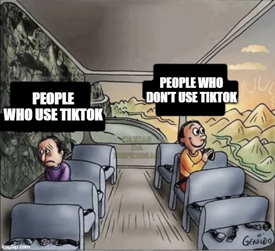 free epic costmary |  PEOPLE WHO DON'T USE TIKTOK; PEOPLE WHO USE TIKTOK | image tagged in two guys on a bus | made w/ Imgflip meme maker