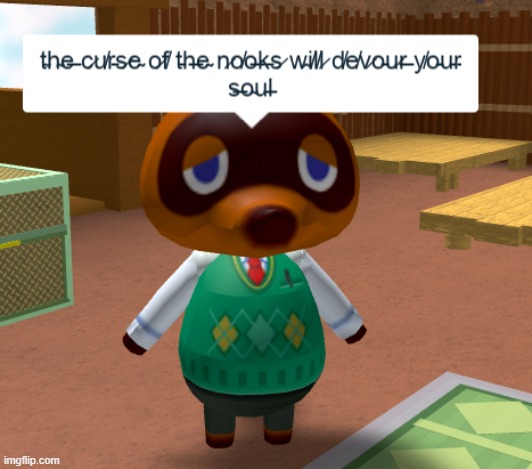 I know there's drama going on but here, have a cursed roblox tom nook I found on google | made w/ Imgflip meme maker