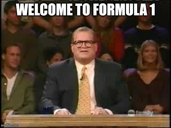 Whose line is it anyway  | WELCOME TO FORMULA 1 | image tagged in whose line is it anyway,formuladank | made w/ Imgflip meme maker