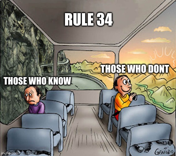 Two guys on a bus | RULE 34; THOSE WHO DONT; THOSE WHO KNOW | image tagged in two guys on a bus,rule 34 | made w/ Imgflip meme maker