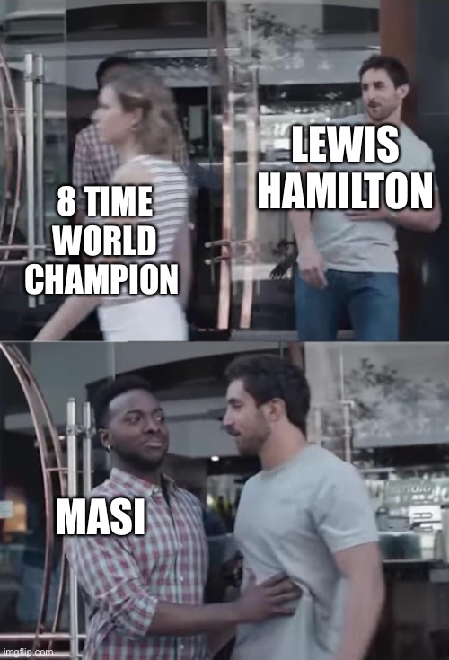 Bro, Not Cool. | LEWIS HAMILTON; 8 TIME WORLD CHAMPION; MASI | image tagged in bro not cool | made w/ Imgflip meme maker
