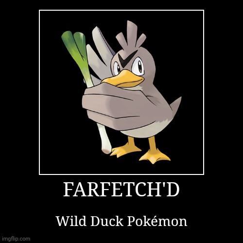 Farfetch'd | image tagged in demotivationals,pokemon,farfetch'd | made w/ Imgflip demotivational maker