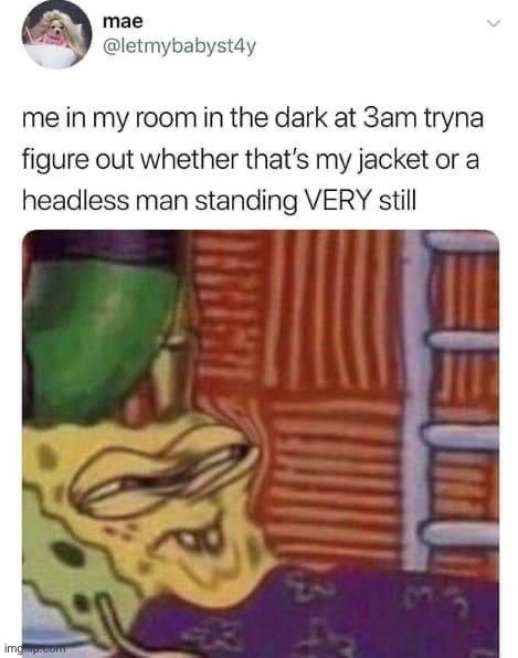 Ahhhh my jacket is scary !1! :O | image tagged in memes,funny,dark,lmao,oop,scary | made w/ Imgflip meme maker