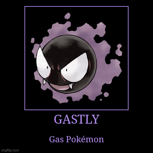 Gastly | image tagged in demotivationals,pokemon,gastly | made w/ Imgflip demotivational maker
