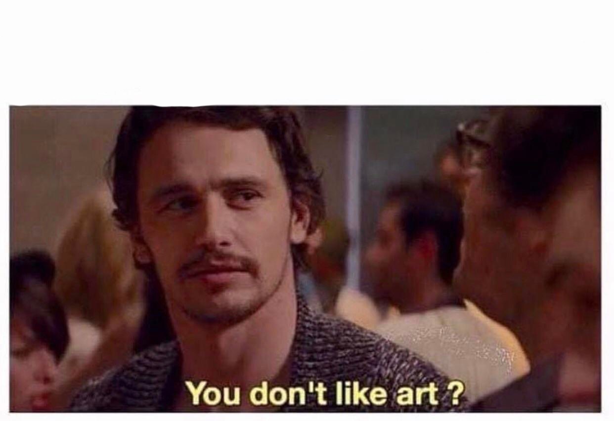 High Quality You dont like art Blank Meme Template