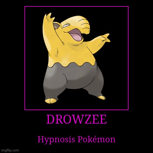 Drowzee | image tagged in demotivationals,pokemon,drowzee | made w/ Imgflip demotivational maker