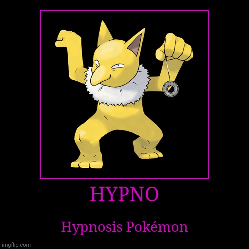 Hypno | image tagged in demotivationals,pokemon,hypno | made w/ Imgflip demotivational maker