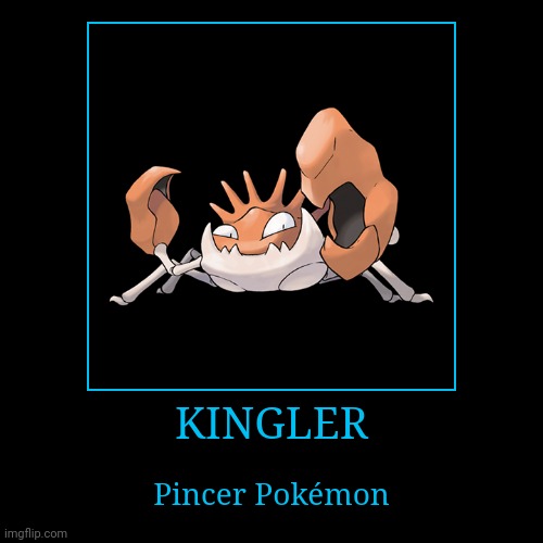 Kingler | image tagged in demotivationals,pokemon,kingler | made w/ Imgflip demotivational maker