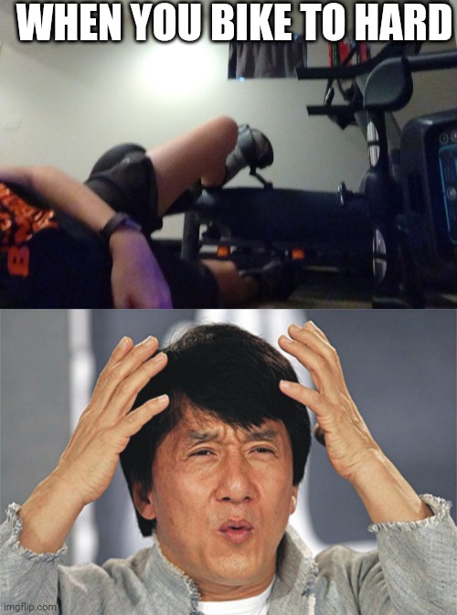 Okay, this just defeats the purpose | WHEN YOU BIKE TO HARD | image tagged in jackie chan confused | made w/ Imgflip meme maker