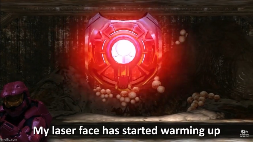 My laser face has started warming up | image tagged in my laser face has started warming up | made w/ Imgflip meme maker